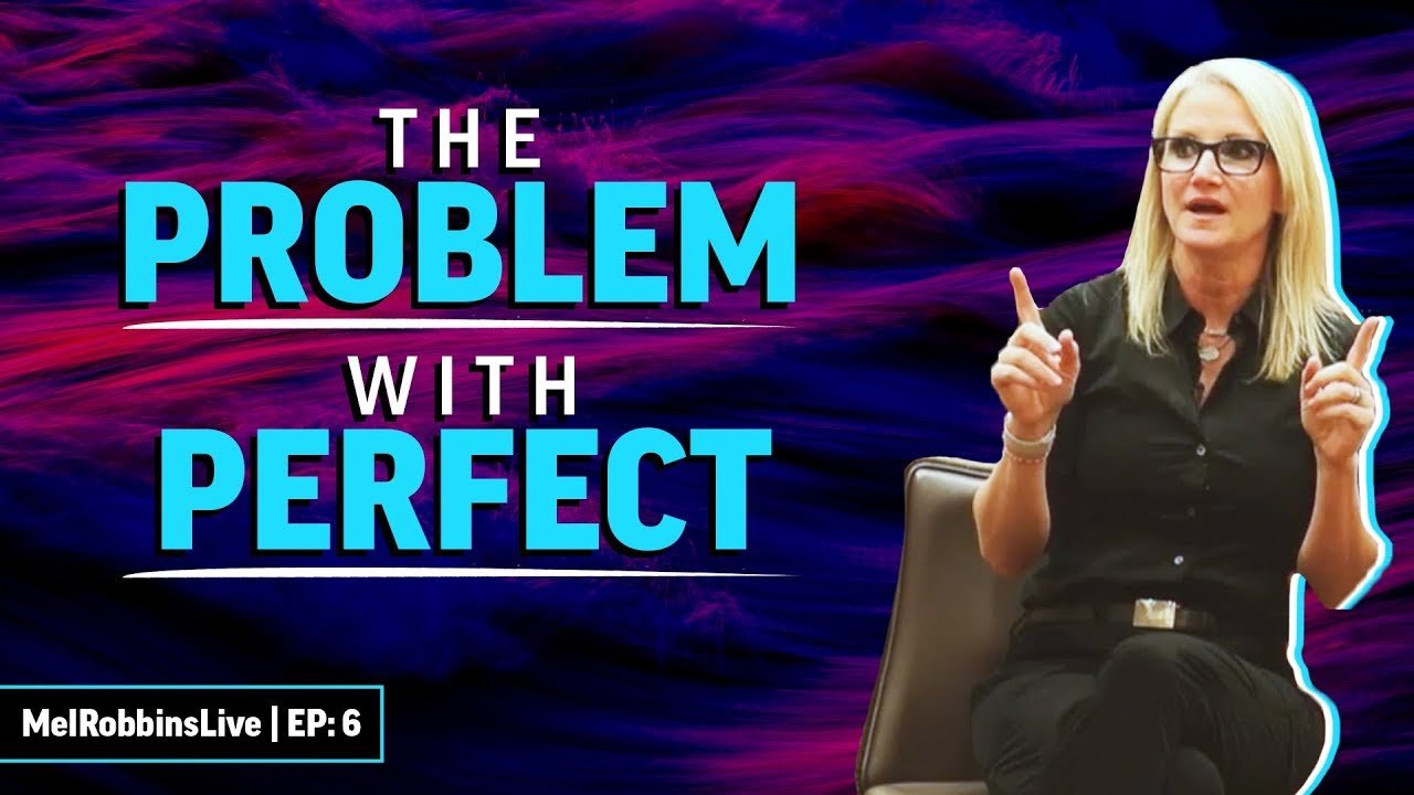 The problem with being perfect | Mel Robbins - peacepsychotherapy